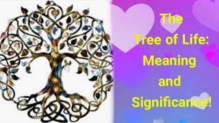 The Tree of  Life --- Meaning and significance!