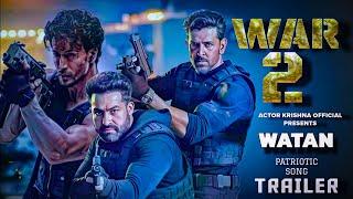 War 2 - watan  song  Trailer | Hrithik Roshan | Jr Ntr | Kiara Advani | Salman khan | War 2 Teaser