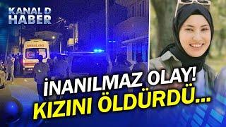 Böyle Baba Olur Mu? Doğum Gününe Gitmek İsteyen Kızını Acımasızca Öldürdü...