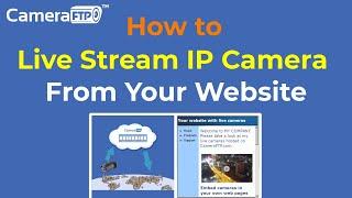 How to Live Stream IP Camera from your website? Publish IP camera and embed in your web page.