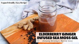 Elderberry Ginger Infused Sea Moss Gel |Easy Recipe | Immunity Boosting & Nutrient Dense