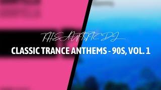 Classic Trance Anthems - 90s, Vol. 1 (Mixed) | The Autistic DJ