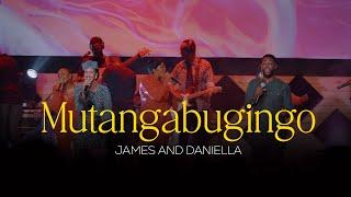 MUTANGA BUGINGO || James&Daniella