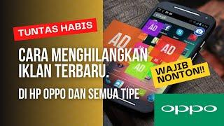 Cara Menghilangkan Iklan Di Hp Oppo Yang Muncul Tiba Tiba