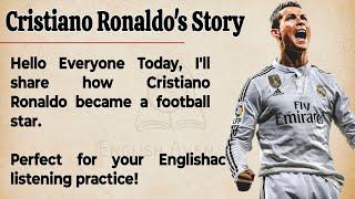 Cristiano Ronaldo's Story || Learn English Through Story  || Graded Reader || Listening Practice 