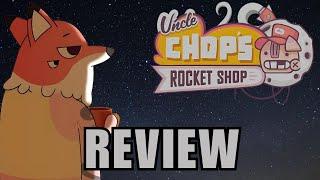 Uncle Chop's Rocket Shop Review - A Bizarre Roguelite Spaceship Repair Sim!?