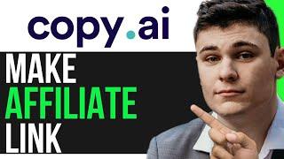 HOW TO MAKE AFFILIATE LINK ON COPY.AI! (EFFECTIVE METHOD)