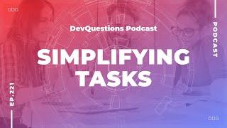 221. Learn How To Simplify Difficult Tasks In Software Development