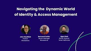 Navigating the dynamic world of identity and access management