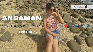 Andaman | North Bay Island | Ross Island | Episode 2 | Payel Das