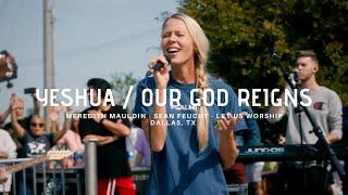 Yeshua / Our God Reigns - Meredith Mauldin - Sean Feucht - Let Us Worship - Dallas, TX