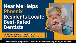 Near Me Helps Phoenix Residents Locate Best-Rated Dentists