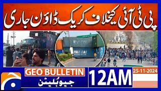 Crackdown against PTI continues | Geo News 12 AM Bulletin | 25 November 2024