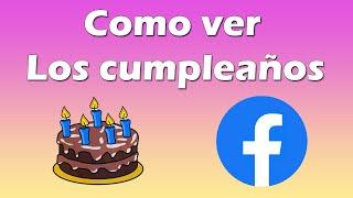 Como ver los cumpleaños en Facebook desde el celular