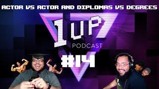 Actor vs Actor and Diplomas vs Degrees - The 1UP Podcast Ep. 14