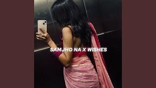 Samjho Na X Wishes (Tiktok Version)