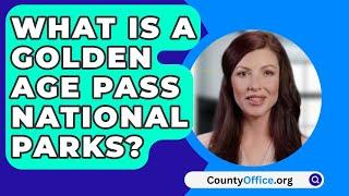 What Is A Golden Age Pass National Parks? - CountyOffice.org