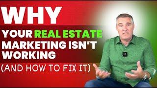 Why Your Real Estate Marketing Isn’t Working (And How to Fix It)