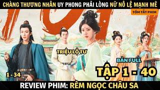 Review Phim: Rèm Ngọc Châu Sa | Full Tập 1 - 40 | Triệu Lộ Tư | Tóm Tắt Phim Cổ Trang Hay