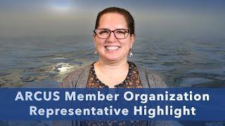 ARCUS Member Organization Representative Highlight - Meghan Helmberger