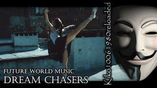 Future World Music - Dream Chasers ( EXTENDED Remix by Kiko10061980 )