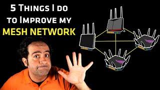 5 Things I Do to Improve my MESH NETWORK