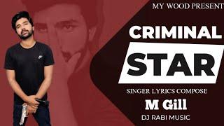 M GILL | CRIMINAL STAR | NEW PUNJABI SONG 2022 | MY WOOD |