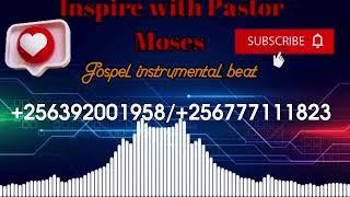 Inspire with Pastor Moses Gospel instrumental beats @InspireWithPastorMoses