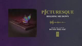 Picturesque "Holding Me Down"