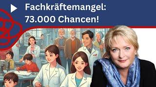 Fachkräftemangel – 73.000 Chancen nutzen!