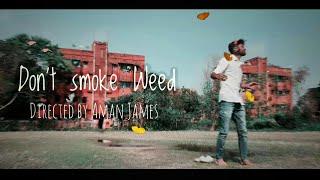 Don't smoke WEED  || a Short Film. Directed by Aman James .