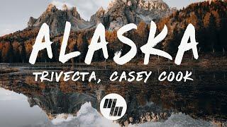 Trivecta - Alaska (Lyrics) feat. Casey Cook