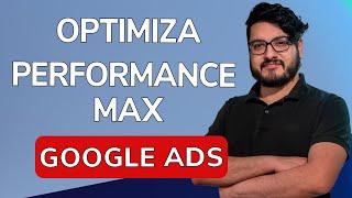 Google Ads: How to Optimize Performance Max Campaigns