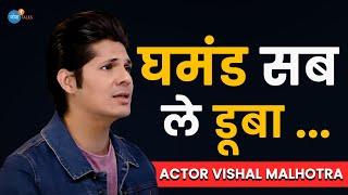 Bollywood के सभी दरवाज़े मेरे लिए बंद इसलिए हुए  ️ | @actorvishalmalhotra  | Josh Talks Hindi