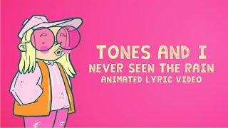 TONES AND I - NEVER SEEN THE RAIN (ANIMATED LYRIC VIDEO)