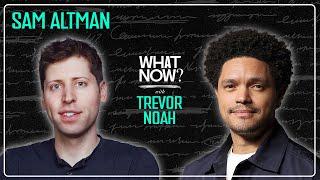 Sam Altman Speaks Out About What Happened at OpenAI | What Now? with Trevor Noah Podcast