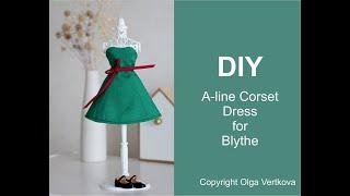 A-line Corset Dress for Blythe doll. Корсетное платье А-силуэта для Блайз