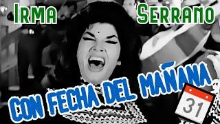 Con fecha del mañana (video musical de Irma Serrano) HD