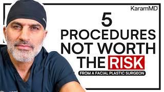 Dr. Karam Evaluates 5 Common Facial Plastic Surgery Treatments- Are They Worth The Risk?