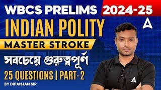 WBCS Prelims 2024 | Top 25 Indian Polity Questions for WBCS 2024 | Polity by Dipanjan Sir #2