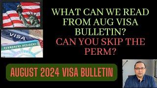 August 2024 Visa Bulletin, Can you skip PERM? EB Priority Dates