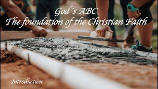 God´s ABC  - the foundation of the Christian Faith - introduction