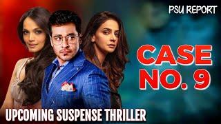 Case No. 9 | Upcoming Courtroom Suspense Thriller-Faysal Qureshi-Saba Qamar-Amina Shiekh-PSU Report