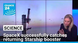 Spectacular landing: SpaceX catches giant Starship booster with mechanical arms • FRANCE 24