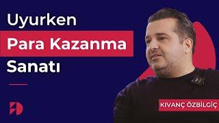 Uyurken Para Kazanma Sanatı | Kıvanç Özbilgiç | Dinamik Sohbetler | #1