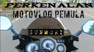 PERKENALAN MOTOVLOG PEMULA !! (SUNMORI)