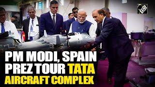 PM Modi, Spain Prez Sánchez inaugurate & tour TATA aircraft complex for Made-in-India C295 aircraft