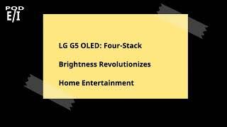 LG G5 OLED: Four-Stack Brightness Revolutionizes Home Entertainment