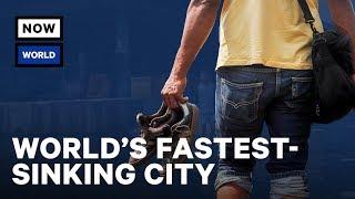 The World's Fastest-Sinking City | NowThis World