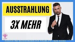 273. Energie-Boost: Wie du deine Ausstrahlung verbesserst - 3 Tipps für positive Ausstrahlung